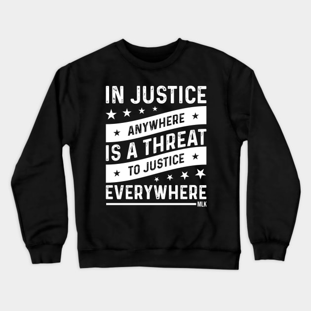 Injustice anywhere is a threat to Justice everywhere, Black History Crewneck Sweatshirt by UrbanLifeApparel